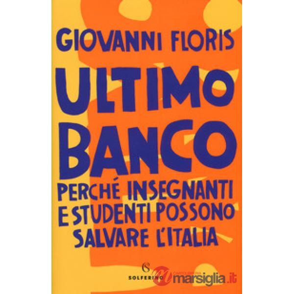 Ultimo banco. Perché insegnanti e studenti possono salvare l'Italia