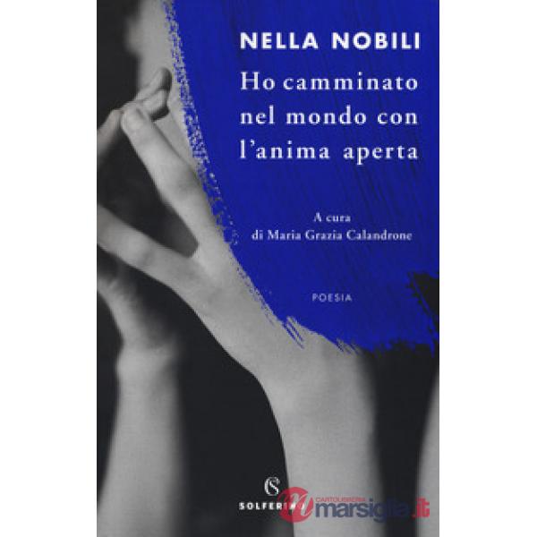 Ho camminato nel mondo con l'anima aperta