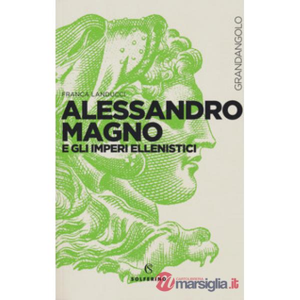 Alessandro Magno e gli imperi ellenistici