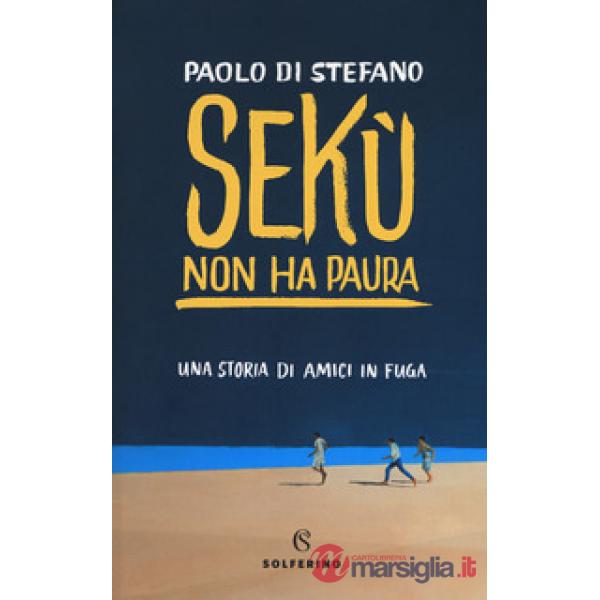 Sekù non ha paura. Una storia di amici in fuga