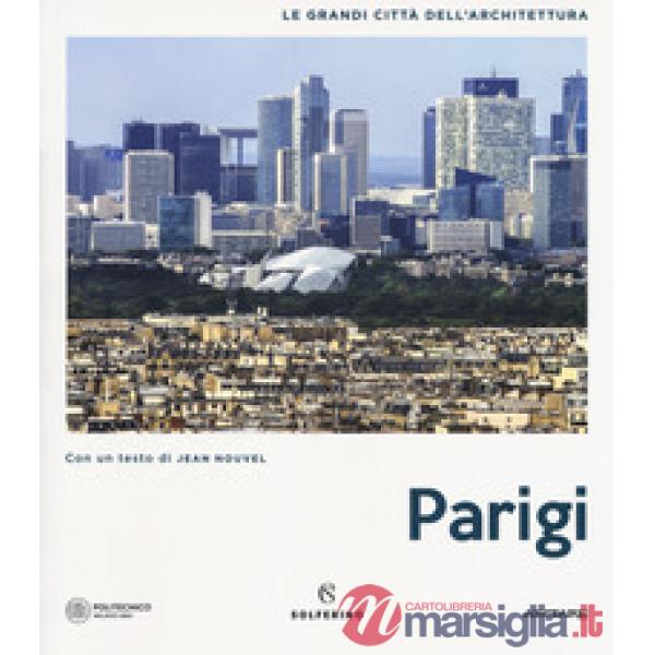 Parigi. Le grandi città dell'architettura. Ediz. a colori