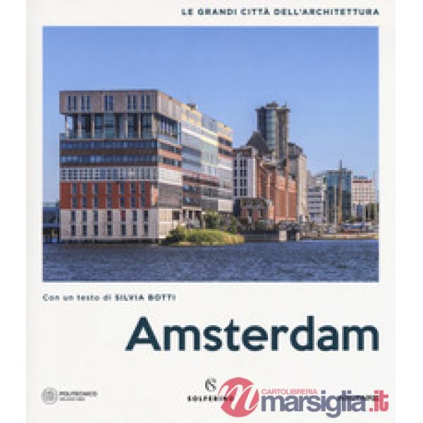 Amsterdam. Le grandi città dell'architettura. Ediz. a colori