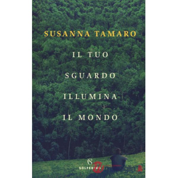 Tuo sguardo illumina il mondo (Il)