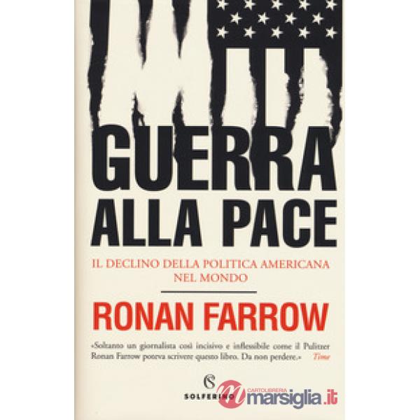 Guerra alla pace. Il declino della politica americana nel mondo