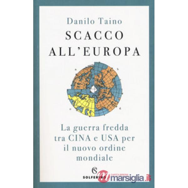 Scacco all'Europa. La guerra fredda tra Cina e USA per il nuovo ordine mondiale