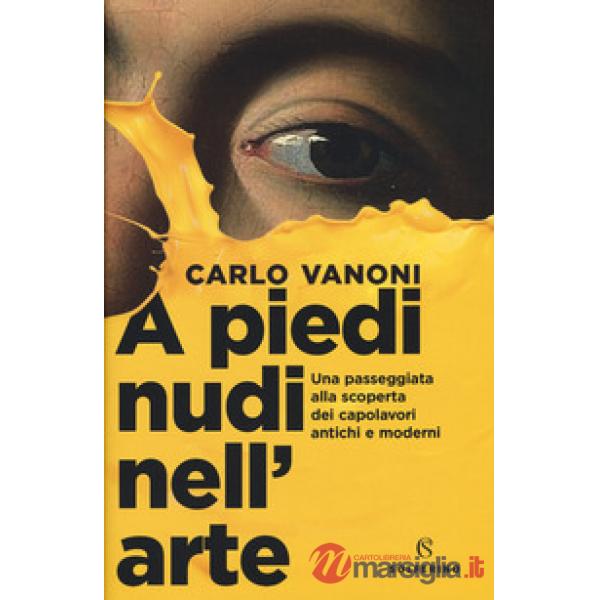A piedi nudi nell'arte. Una passeggiata alla scoperta dei capolavori antichi e moderni