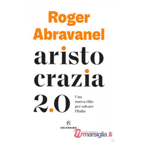 Aristocrazia 2.0. Una nuova élite per salvare l'Italia