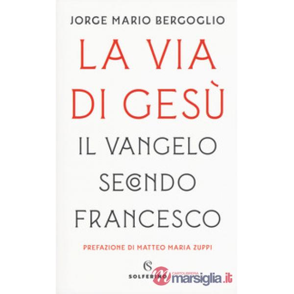 Via di Gesù. Il Vangelo secondo Francesco (La)