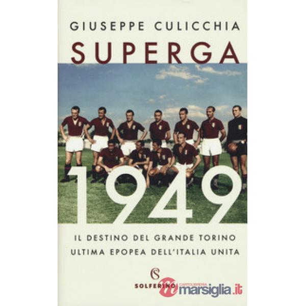 Superga 1949. Il destino del grande Torino, ultima epopea dell'Italia unita