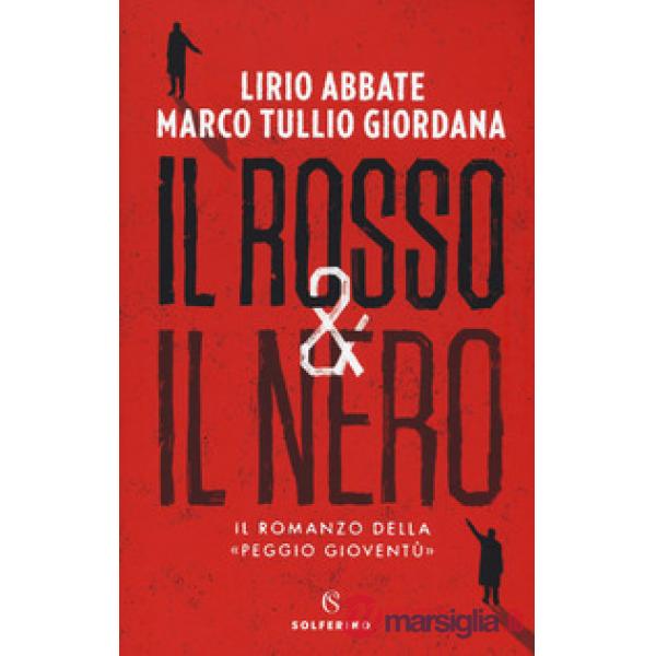 Rosso & il nero. Il romanzo della «Peggio gioventù» (Il)