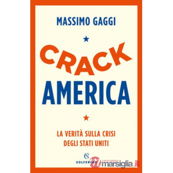 Crack America. La verità sulla crisi degli Stati Uniti