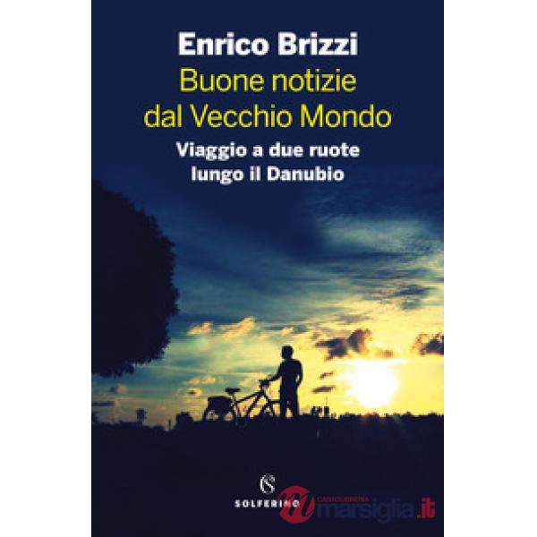 Buone notizie dal Vecchio Mondo. Viaggio a due ruote lungo il Danubio