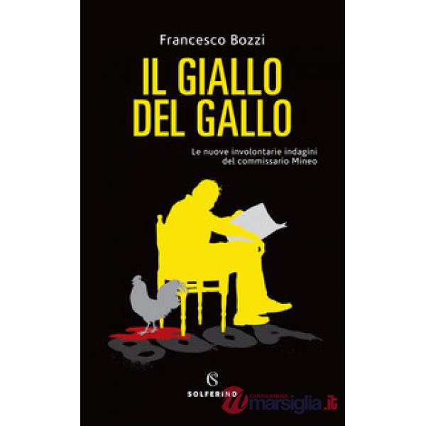 Giallo del gallo. Le nuove involontarie indagini del commissario Mineo (Il)