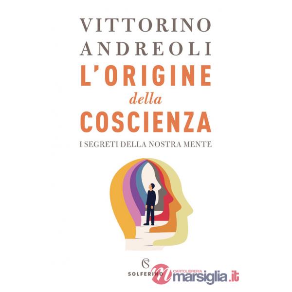 Origine della coscienza. I segreti della nostra mente (L')