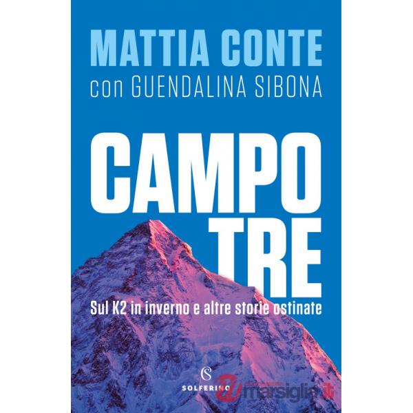 Campo tre. Sul K2 in inverno e altre storie ostinate