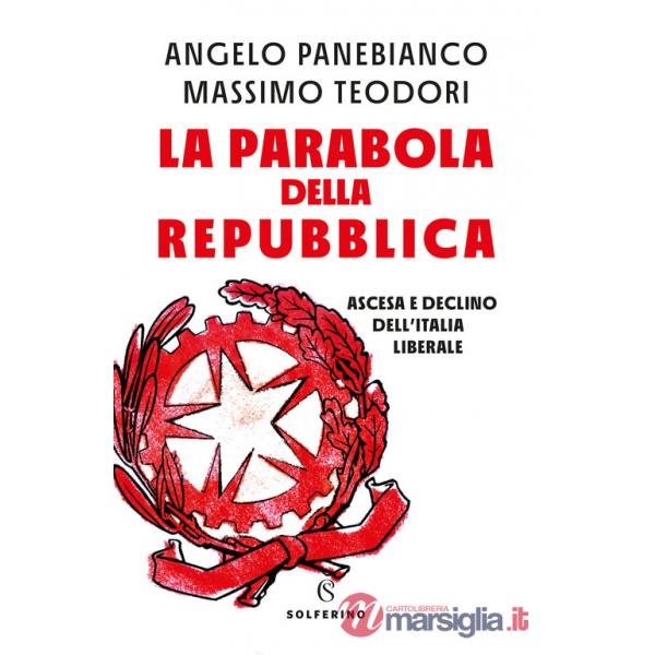 Parabola della Repubblica. Ascesa e declino dell'Italia liberale (La)