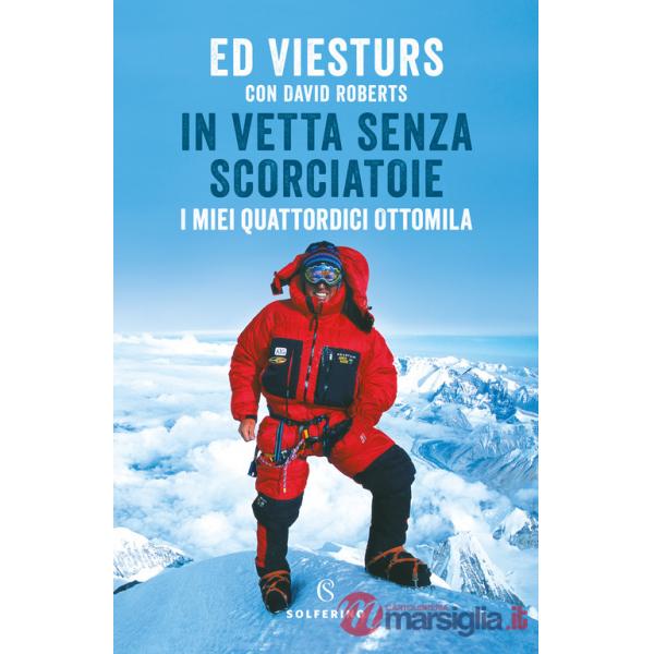 In vetta senza scorciatoie. I miei quattordici ottomila