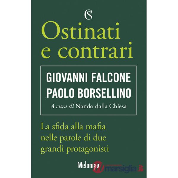 Ostinati e contrari. La sfida alla mafia nelle parole di due grandi protagonisti