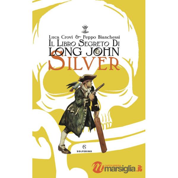Libro segreto di Long John Silver. Ediz. a colori (Il)