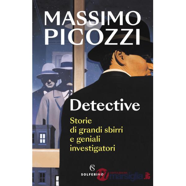 Detective. Storie di grandi sbirri e geniali investigatori