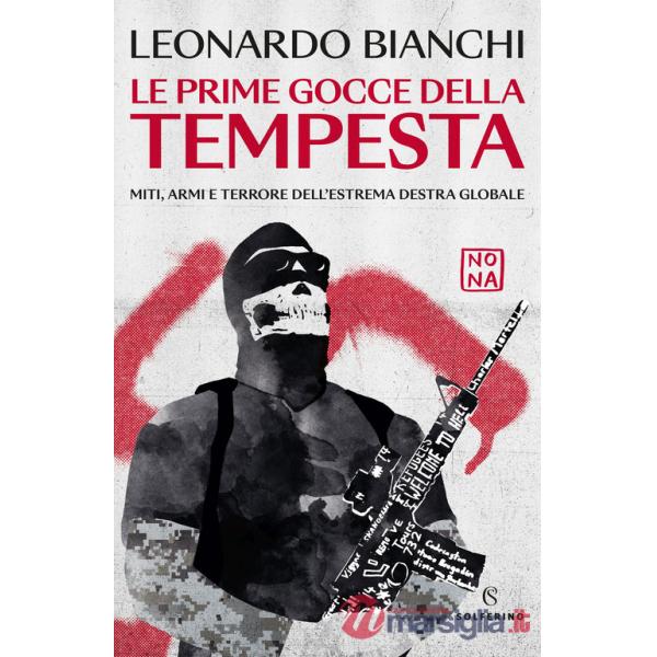 Prime gocce della tempesta. Miti, armi e terrore dell'estrema destra globale (Le)