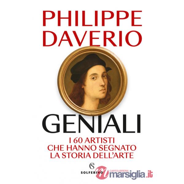 Geniali. I 60 artisti che hanno segnato la storia dell'arte