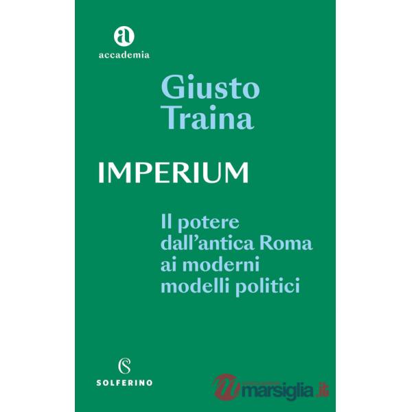 Imperium. Il potere dell'antica Roma ai moderni modelli politici