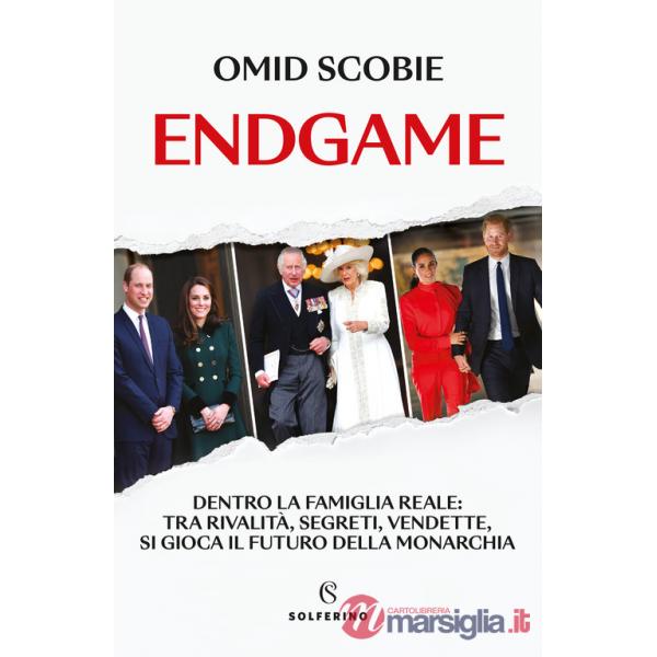 Endgame. Dentro la famiglia reale: tra rivalità, segreti, vendette, si gioca il futuro della monarchia