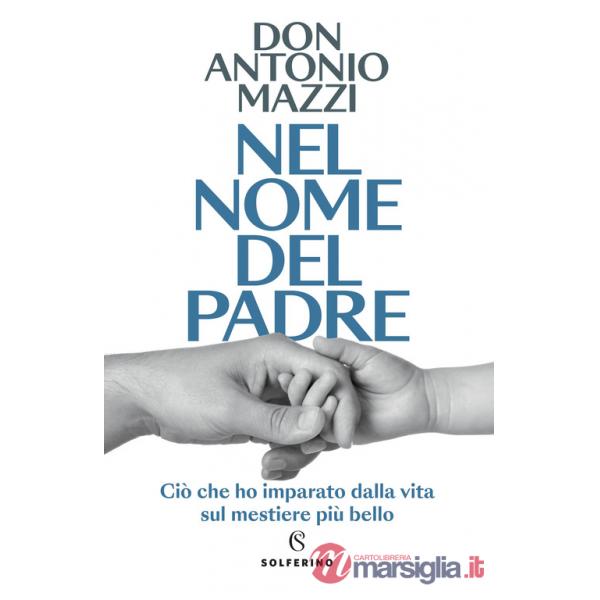 Nel nome del padre. Ciò che ho imparato dalla vita sul mestiere più bello