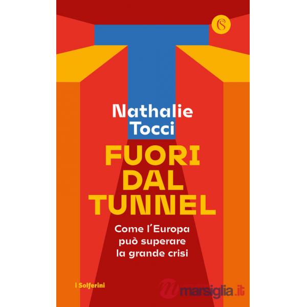 Fuori dal tunnel. Come l'Europa può superare la grande crisi