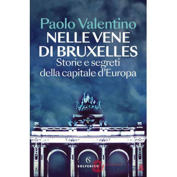 Nelle vene di Bruxelles. Storie e segreti della capitale d'Europa