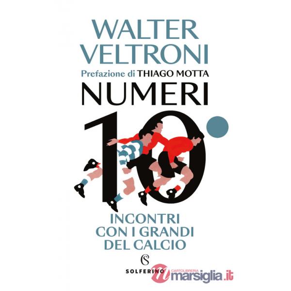 Numeri 10. Incontri con i grandi del calcio