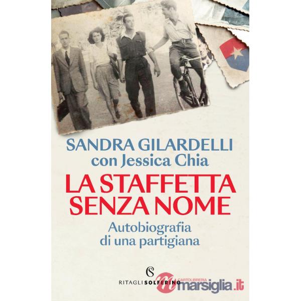 Staffetta senza nome. Autobiografia di una partigiana (La)
