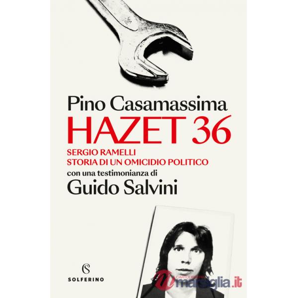 Hazet 36. Sergio Ramelli. Storia di un omicidio politico