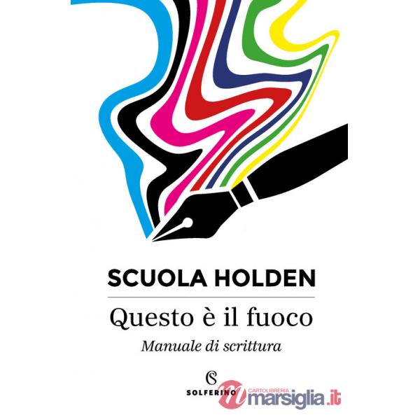 Questo è il fuoco. Manuale di scrittura