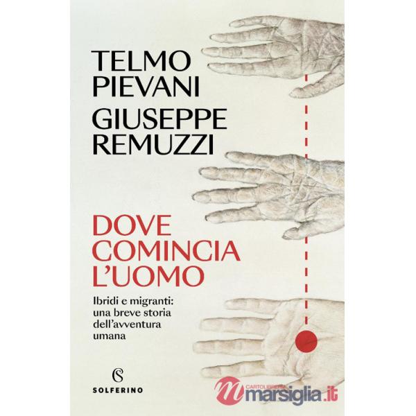 Dove comincia l'uomo. Ibridi e migranti: una breve storia dell'avventura umana