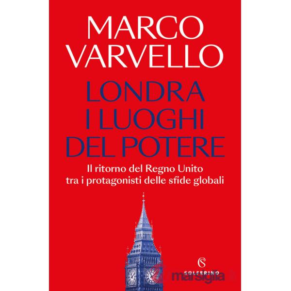 Londra, i luoghi del potere. Il ritorno del Regno Unito tra i protagonisti delle sfide globali