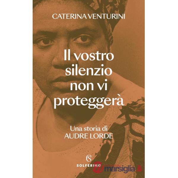 Vostro silenzio non vi proteggerà. Una storia di Audre Lorde (Il)