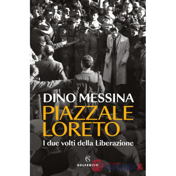 Piazzale Loreto. I due volti della Liberazione