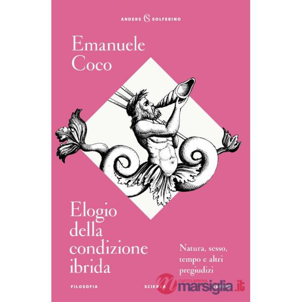 Elogio della condizione ibrida. Natura, sesso, tempo e altri pregiudizi