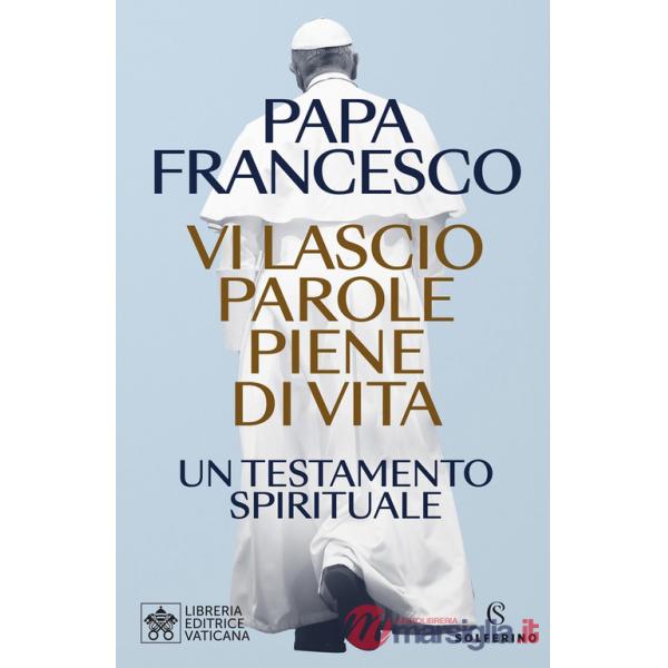 Vi lascio parole piene di vita. Un testamento spirituale