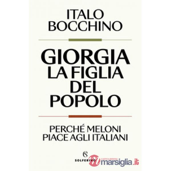 Giorgia, la figlia del popolo. Perché Meloni piace agli italiani