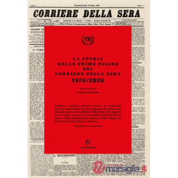 Storia nelle prime pagine del Corriere della Sera 1876/2026 (La)