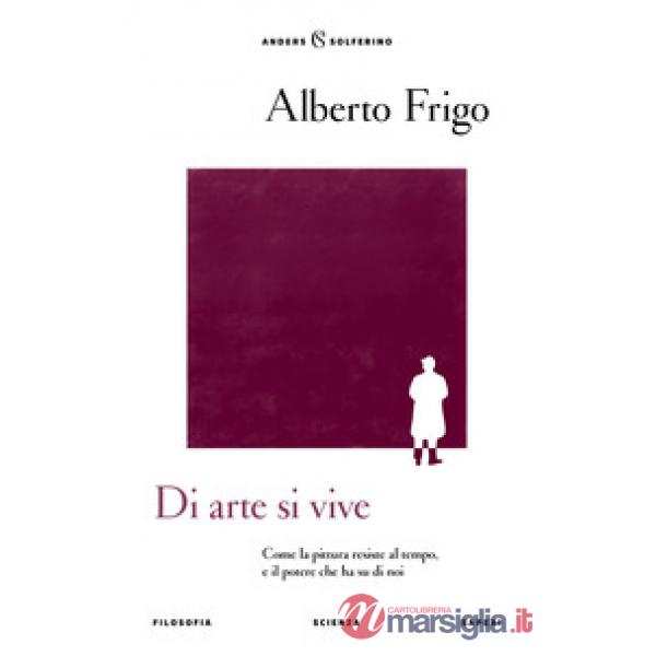 Di arte si vive. Come la pittura resiste al tempo, e il potere che ha su di noi