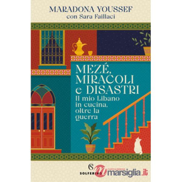 Mezé, miracoli e disastri. Il mio Libano in cucina, oltre la guerra