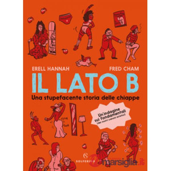 Lato B. Una stupefacente storia delle chiappe (Il)