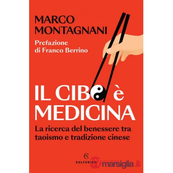 Cibo è medicina. La ricerca del benessere tra taoismo e tradizione cinese (Il)