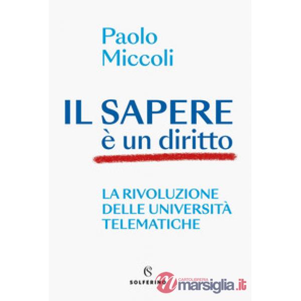 Sapere è un diritto. La rivoluzione delle università telematiche (Il)