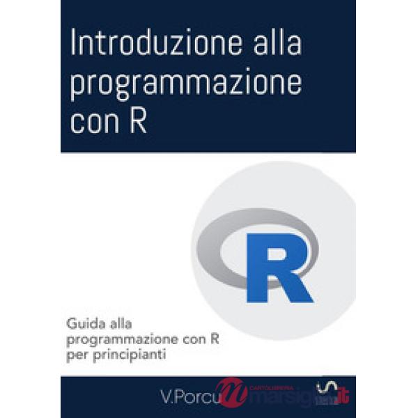 Introduzione alla programmazione con R. Guida alla programmazione con R per prin
