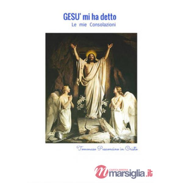 Gesù mi ha detto. Le mie consolazioni